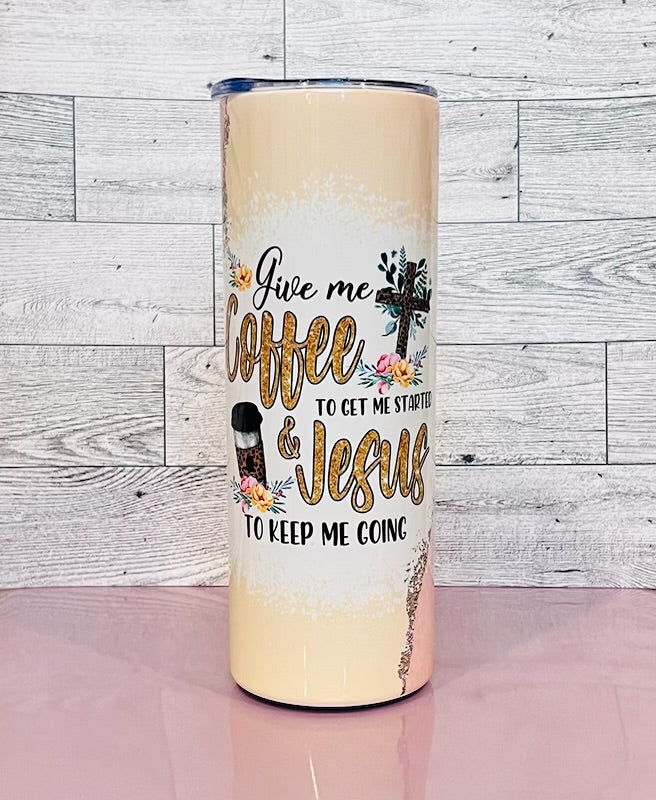"Give me coffee...Give me Jesus" 20oz Skinny Tumbler