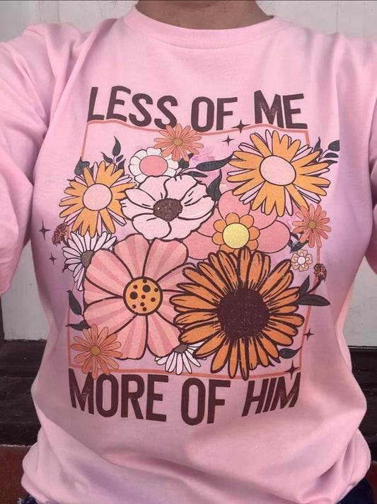 "Less of me More of Him" Pink Bella Canva Short and Long Sleeve