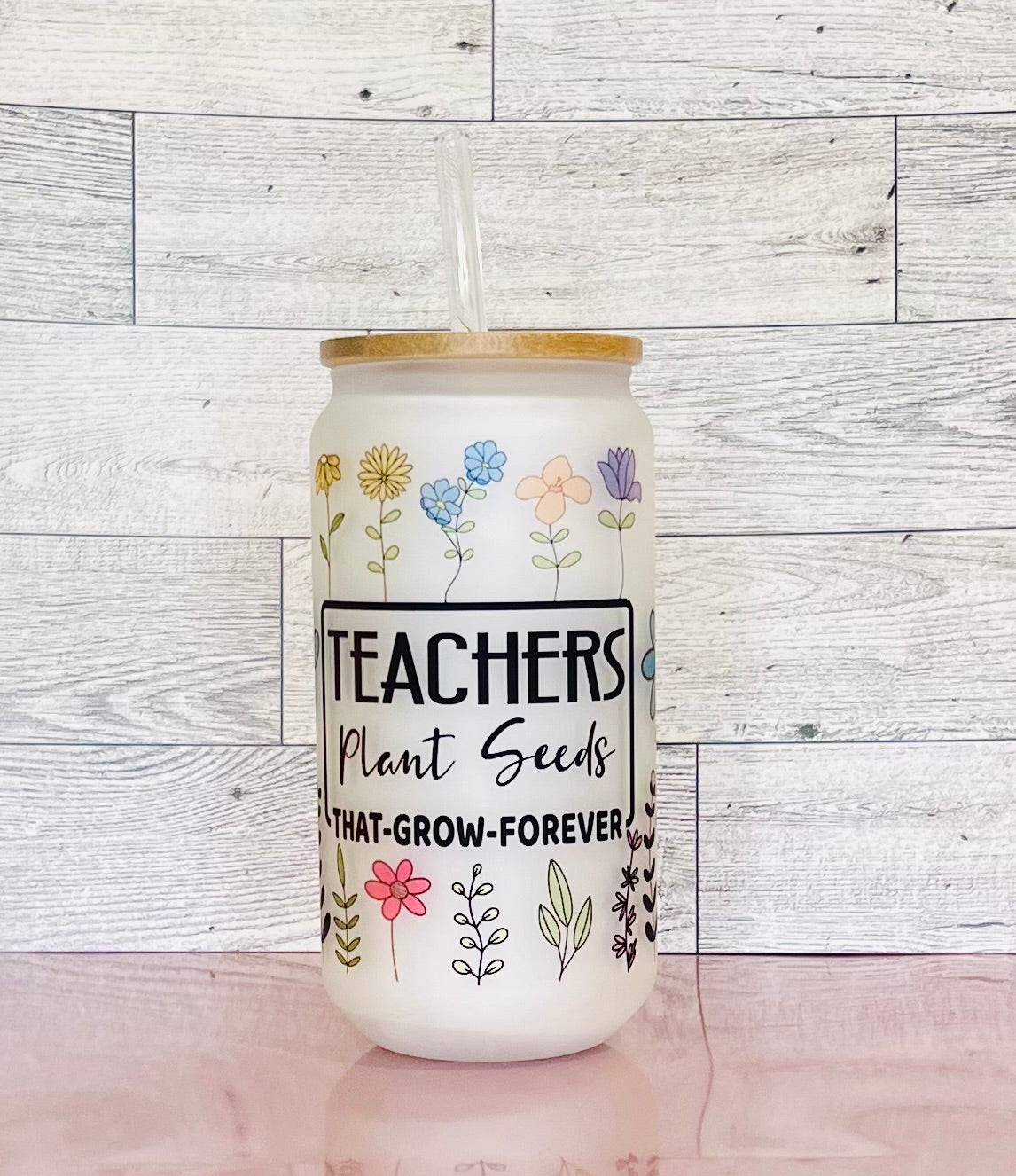 "Teachers plant seeds that grow forever" 18oz glass Tumbler