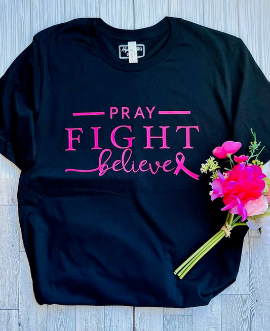 Pray, Fight, Believe Black T Shirt with Pink lettering