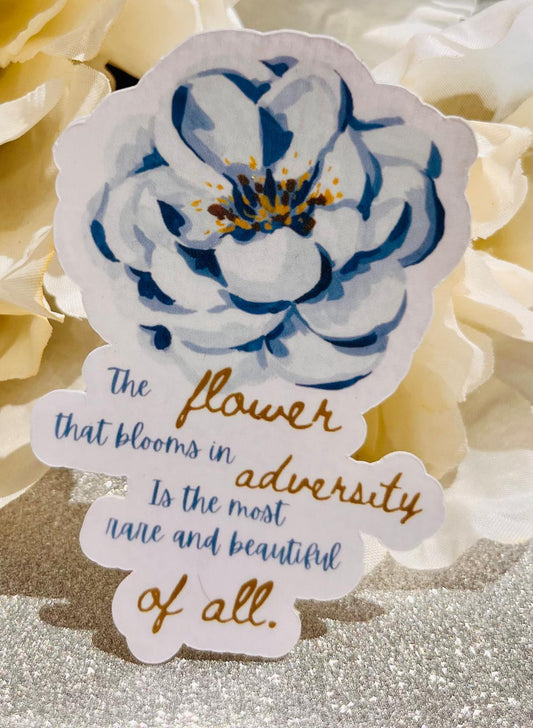 "The Flower that blooms in adversity... "Sticker